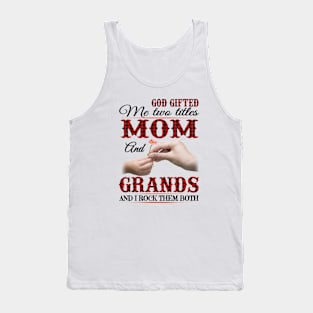 Vintage God Gifted Me Two Titles Mom And Grands Wildflower Hands Flower Happy Mothers Day Tank Top